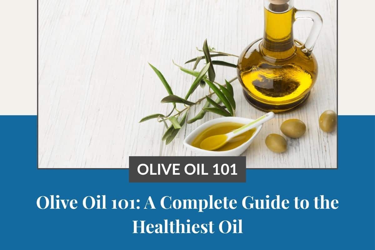 olive oil in a bottle on a wooden table with some olive leaves, green olives and olive oil in a small serving dish with the title olive oil 101 underneath